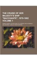 The Cruise of Her Majesty's Ship Bacchante, 1879-1882 Volume 1
