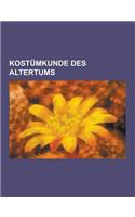 Kostumkunde Des Altertums: Kostumkunde (Altes Agypten), Kostumkunde Der Griechischen Antike, Kostumkunde Der Romischen Antike, Tunika, Lorbeerkra