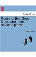 Poetry of Bye-Gone Days, and Other Selected Pieces.