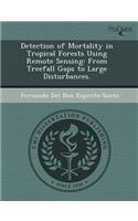 Detection of Mortality in Tropical Forests Using Remote Sensing: From Treefall Gaps to Large Disturbances