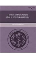 The Role of the Listener's State in Speech Perception