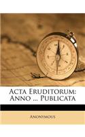 Acta Eruditorum: Anno ... Publicata(English)
