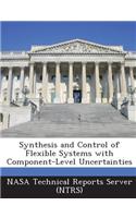 Synthesis and Control of Flexible Systems with Component-Level Uncertainties: (English)