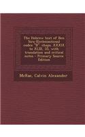 The Hebrew Text of Ben Sira (Ecclesiasticus) Codex B. Chaps. XXXIX to XLIII, 33, with Translation and Critical Notes
