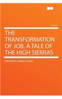 The Transformation of Job, a Tale of the High Sierras