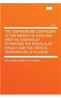The Temperature Coefficient of the Weight of a Falling Drop as a Means of Estimating the Molecular Weight and the Critical Temperature of a Liquid