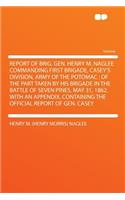 Report of Brig. Gen. Henry M. Naglee Commanding First Brigade, Casey's Division, Army of the Potomac