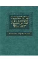 The Oldest Code of Laws in the World; The Code of Laws Promulgated by Hammurabi, King of Babylon, B.C. 2285-2242; - Primary Source Edition