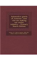 Automotive Giants of America: Men Who Are Making Our Motor Industry