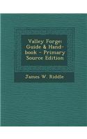 Valley Forge: Guide & Hand-Book