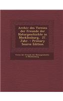 Archiv Des Vereins Der Freunde Der Naturgeschichte in Mecklenburg, 27. Jahr.: (German)