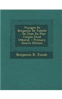 Voyages de Benjamin de Tudelle ... de Jean Du Plan Carpin [And Others]. - Primary Source Edition