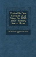 L'amiral Du Casse, Chevalier De La Toison D'or (1646-1715)