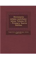 Diccionario Catalan-Castellano-Latino Volume 01 - Primary Source Edition
