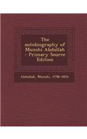 The Autobiography of Munshi Abdullah - Primary Source Edition