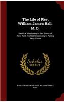 Life of Rev. William James Hall, M. D.