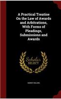 A Practical Treatise On the Law of Awards and Arbitrations, With Forms of Pleadings, Submissions and Awards