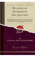 Bulletin of Information for 1914-1915: Including Summaries of Attendance for the School Year Ending June 30, 1914 (Classic Reprint)