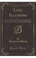 Lost Illusions, Vol. 3: The Two Poets; The Provincial Great Man in Paris; The Trials of an Inventor (Classic Reprint)(English)