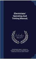 Electricians' Operating And Testing Manual;