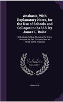 Anabasis, With Explanatory Notes, for the Use of Schools and Colleges in the U.S. by James L. Boise: With Kiepert's Map, Showing the Entire Route of the Ten Thousand and an Introd. to the Anabasis(English)