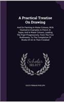 A Practical Treatise on Drawing
