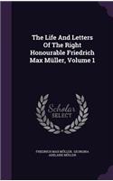 The Life and Letters of the Right Honourable Friedrich Max Muller, Volume 1
