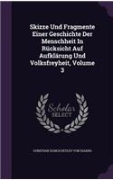 Skizze Und Fragmente Einer Geschichte Der Menschheit In Rücksicht Auf Aufklärung Und Volksfreyheit, Volume 3