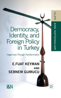 Democracy, Identity and Foreign Policy in Turkey: Hegemony Through Transformation