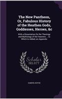 New Pantheon, Or, Fabulous History of the Heathen Gods, Goddesses, Heroes, &c