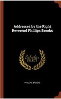 Addresses by the Right Reverend Phillips Brooks