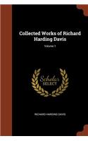Collected Works of Richard Harding Davis; Volume 1