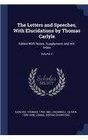 The Letters and Speeches, With Elucidations by Thomas Carlyle