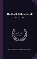 Health Bulletin [serial]: 62, 1-12, 1947