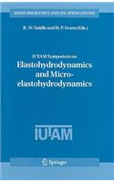 Iutam Symposium on Elastohydrodynamics and Micro-Elastohydrodynamics