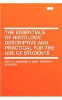 The Essentials of Histology, Descriptive and Practical for the Use of Students