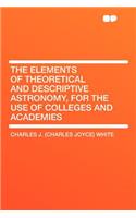 The Elements of Theoretical and Descriptive Astronomy, for the Use of Colleges and Academies