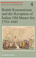 British Romanticism and the Reception of Italian Old Master Art, 1793-1840