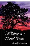 Wildness in a Small Place: (English)