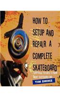 How To Setup And Repair A Complete Skateboard