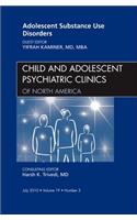 Adolescent Substance Use Disorders, an Issue of Child and Adolescent Psychiatric Clinics of North America