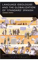 Language Ideologies and the Globalization of 'Standard' Spanish