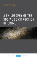 A Philosophy of the Social Construction of Crime