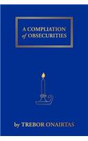 A Compliation of Obsecurities