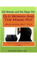 Old Woman And The Magic Pot