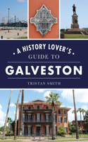 History Lover's Guide to Galveston
