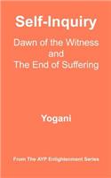 Self-Inquiry - Dawn of the Witness and the End of Suffering
