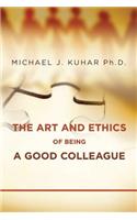 The Art and Ethics of Being a Good Colleague