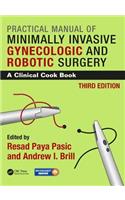 Practical Manual of Minimally Invasive Gynecologic and Robotic Surgery: A Clinical Cook Book 3e