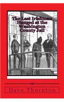 The Last Irishman Hanged at the Washington County Jail